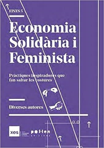 ECONOMIA SOLIDÀRIA I FEMINISTA.PRÀCTIQUES INSPIRADORES QUE FAN SALTAR LES COSTURES | 9788418580093 | A.A.D.D. | Libreria Geli - Librería Online de Girona - Comprar libros en catalán y castellano