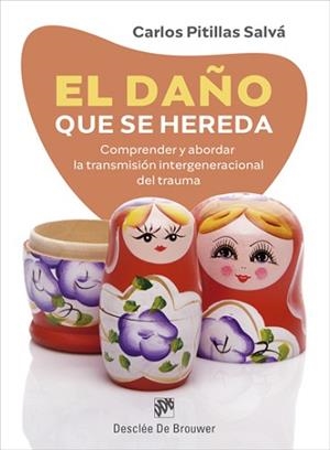 EL DAÑO QUE SE HEREDA.COMPRENDER Y ABORDAR LA TRANSMISIÓN INTERGENERACIONAL DEL TRAUMA | 9788433031327 | PITILLAS SALVÁ,CARLOS | Libreria Geli - Librería Online de Girona - Comprar libros en catalán y castellano
