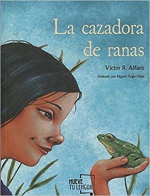 LA CAZADORA DE RANAS | 9788494746413 | ALFARO,VÍCTOR R. | Libreria Geli - Librería Online de Girona - Comprar libros en catalán y castellano