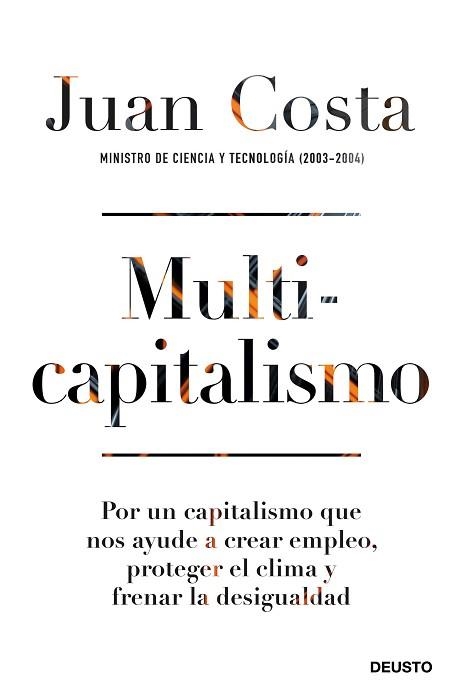 MULTICAPITALISMO.POR UN CAPITALISMO QUE NOS AYUDE A CREAR EMPLEO,PROTEGER EL CLIMA Y FRENAR LA D | 9788423432202 | COSTA,JUAN | Libreria Geli - Librería Online de Girona - Comprar libros en catalán y castellano