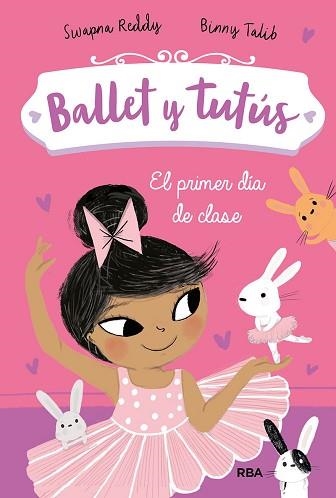 BALLET Y TUTÚS 1.EL PRIMER DÍA DE CLASE | 9788427221949 | REDDY SWAPNA | Libreria Geli - Librería Online de Girona - Comprar libros en catalán y castellano