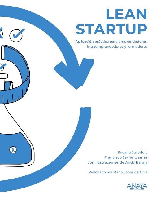LEAN STARTUP.APLICACIÓN PRÁCTICA PARA EMPRENDEDORES,INTRAEMPRENDEDORES Y FORMADORES | 9788441543331 | JURADO APRUZZESE,SUSANA/LLAMAS FERNÁNDEZ,FRANCISCO JAVIER/BARAJA,ANDY | Libreria Geli - Librería Online de Girona - Comprar libros en catalán y castellano
