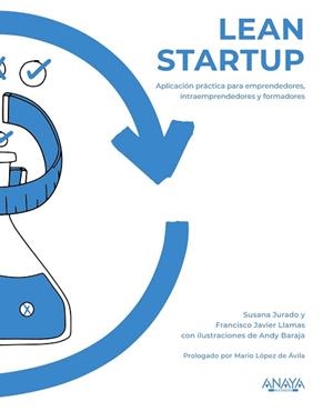 LEAN STARTUP.APLICACIÓN PRÁCTICA PARA EMPRENDEDORES,INTRAEMPRENDEDORES Y FORMADORES | 9788441543331 | JURADO APRUZZESE,SUSANA/LLAMAS FERNÁNDEZ,FRANCISCO JAVIER/BARAJA,ANDY | Llibreria Geli - Llibreria Online de Girona - Comprar llibres en català i castellà