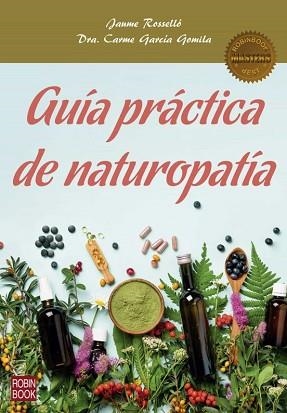 GUÍA PRÁCTICA DE NATUROPATÍA | 9788499175874 | ROSSELLÓ,JAUME/GARCÍA GOMILA,DRA.CARME | Llibreria Geli - Llibreria Online de Girona - Comprar llibres en català i castellà