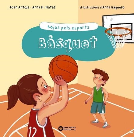 BÀSQUET.BOJOS PELS ESPORTS | 9788448951948 | ANTOJA,JOAN | Libreria Geli - Librería Online de Girona - Comprar libros en catalán y castellano