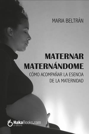 MATERNAR,MATERNÁNDOME | 9788494991554 | BELTRÁN,MARÍA | Llibreria Geli - Llibreria Online de Girona - Comprar llibres en català i castellà