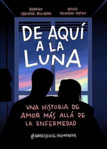 DE AQUÍ A LA LUNA.UNA HISTORIA DE AMOR MÁS ALLÁ DE LA ENFERMEDAD | 9788417921392 | OSBORNE BELLASINA,RODRIGO/TALAVERA MATEO,ROCÍO | Llibreria Geli - Llibreria Online de Girona - Comprar llibres en català i castellà