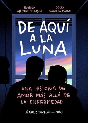 DE AQUÍ A LA LUNA.UNA HISTORIA DE AMOR MÁS ALLÁ DE LA ENFERMEDAD | 9788417921392 | OSBORNE BELLASINA,RODRIGO/TALAVERA MATEO,ROCÍO | Libreria Geli - Librería Online de Girona - Comprar libros en catalán y castellano