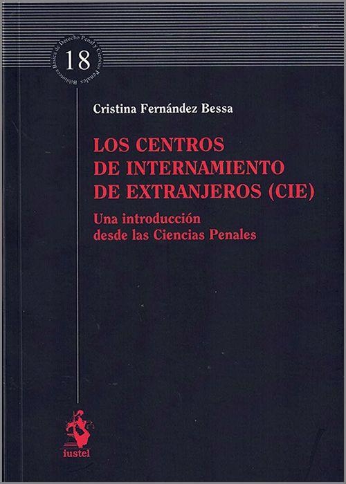 LOS CENTROS DE INTERNAMIENTO DE EXTRANJEROS | 9788498904000 | FERNÁNDEZ BESSA,CRISTINA | Llibreria Geli - Llibreria Online de Girona - Comprar llibres en català i castellà