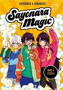 SAYONARA MAGIC-1.MAGS A L'ESCOLA | 9788418057731 | BURAKKUBERI&/KUMANAKRIS | Llibreria Geli - Llibreria Online de Girona - Comprar llibres en català i castellà