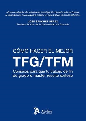 COMO HACER EL MEJOR TFG/TFM | 9788418244384 | SANCHEZ PEREZ,JOSE | Libreria Geli - Librería Online de Girona - Comprar libros en catalán y castellano