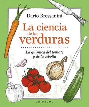 LA CIENCIA DE LAS VERDURAS.LA QUÍMICA DEL TOMATE Y LA CEBOLLA | 9788417127909 | BRESSANINI,DARIO | Libreria Geli - Librería Online de Girona - Comprar libros en catalán y castellano