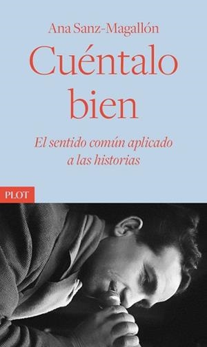 CUÉNTALO BIEN.EL SENTIDO COMÚN APLICADO A LAS HISTORIAS | 9788486702922 | SANZ-MAGALLÓN,ANA | Libreria Geli - Librería Online de Girona - Comprar libros en catalán y castellano