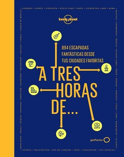 A TRES HORAS DE...894 ESCAPADAS FANTÁSTICAS DESDE TUS CIUDADES FAVORITAS | 9788408222521 | V.V.A.A. | Libreria Geli - Librería Online de Girona - Comprar libros en catalán y castellano