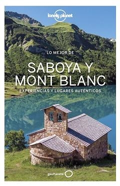SABOYA Y MONT BLANC(LONEY PLANET DE CERCA.EDICIÓN 2021) | 9788408236535 | ANGOT,CLAIRE/CORBEL,CHRISTOPHE/HAINAUT,JULIE | Libreria Geli - Librería Online de Girona - Comprar libros en catalán y castellano