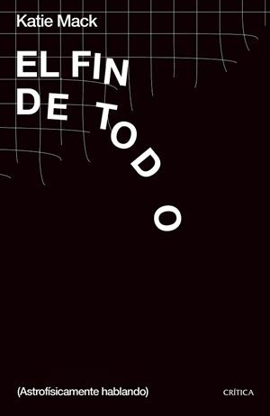EL FIN DE TODO(ASTROFÍSICAMENTE HABLANDO) | 9788491992752 | MACK,KATIE | Libreria Geli - Librería Online de Girona - Comprar libros en catalán y castellano