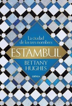 ESTAMBUL.LA CIUDAD DE LOS TRES NOMBRES | 9788491992899 | HUGHES,BETTANY | Libreria Geli - Librería Online de Girona - Comprar libros en catalán y castellano