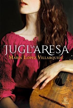 LA JUGLARESA | 9788467059182 | LÓPEZ VILLARQUIDE,MARÍA | Libreria Geli - Librería Online de Girona - Comprar libros en catalán y castellano