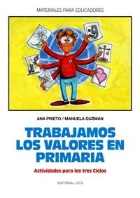 TRABAJAMOS LOS VALORES EN PRIMARIA.ACTIVIDADES PARA LOS TRES | 9788483168448 | PRIETO,ANA/GUZMAN,MANUELA | Llibreria Geli - Llibreria Online de Girona - Comprar llibres en català i castellà