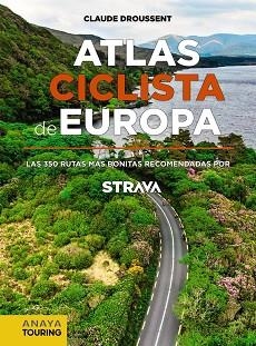 ATLAS CICLISTA DE EUROPA.LAS 350 RUTAS MÁS BONITAS RECOMENDADAS POR STRAVA | 9788491583622 | DROUSSENT,CLAUDE | Libreria Geli - Librería Online de Girona - Comprar libros en catalán y castellano