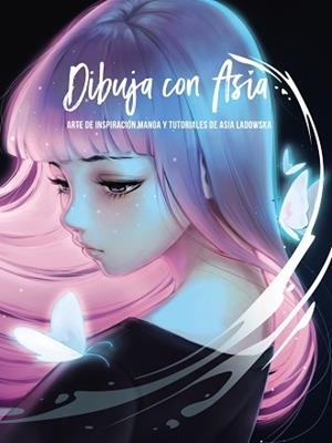 DIBUJA CON ASIA.ARTE DE INSPIRACIÓN MANGA Y TUTORIALES DE ASIA LADOWSKA | 9788441543324 | LADOWSKA,ASIA | Libreria Geli - Librería Online de Girona - Comprar libros en catalán y castellano