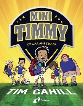 MINI TIMMY.DE GIRA AMB L'EQUIP | 9788413490342 | CAHILL,TIM | Libreria Geli - Librería Online de Girona - Comprar libros en catalán y castellano