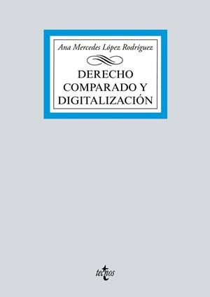 DERECHO COMPARADO Y DIGITALIZACIÓN | 9788430981526 | LÓPEZ RODRÍGUEZ,ANA MERCEDES | Llibreria Geli - Llibreria Online de Girona - Comprar llibres en català i castellà