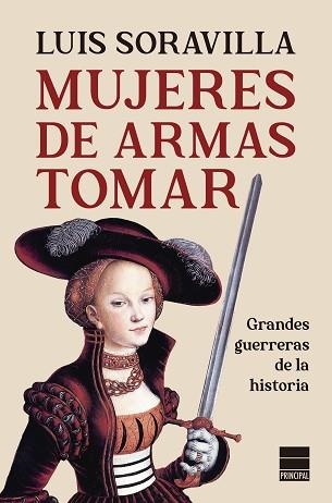 MUJERES DE ARMAS TOMAR.GRANDES GUERRERAS DE LA HISTORIA | 9788418216152 | SORAVILLA,LUIS | Libreria Geli - Librería Online de Girona - Comprar libros en catalán y castellano