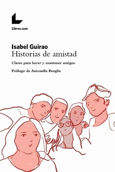 HISTORIAS DE AMISTAD | 9788417993733 | GUIRAO PIÑEYRO, ISABEL | Libreria Geli - Librería Online de Girona - Comprar libros en catalán y castellano