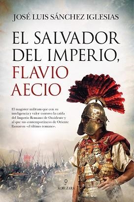 EL SALVADOR DEL IMPERIO.FLAVIO AECIO | 9788418089909 | SÁNCHEZ IGLESIAS,JOSÉ LUIS | Libreria Geli - Librería Online de Girona - Comprar libros en catalán y castellano