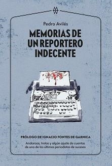 MEMORIAS DE UN REPORTERO INDECENTE | 9788412272024 | AVILÉS,PEDRO | Libreria Geli - Librería Online de Girona - Comprar libros en catalán y castellano