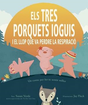ELS TRES PORQUETS IOGUIS I EL LLOP QUE VA PERDRE LA RESPIRACIÓ | 9788491454403 | VERDE,SUSAN | Libreria Geli - Librería Online de Girona - Comprar libros en catalán y castellano