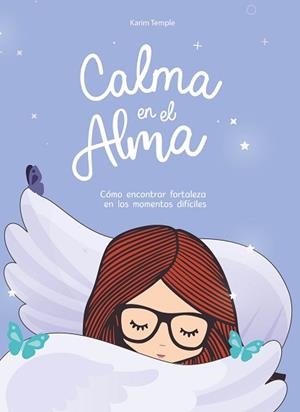 CALMA EN EL ALMA.CÓMO ENCONTRAR FORTALEZA EN LOS MOMENTOS DIFÍCILES | 9788418318511 | TEMPLE,KARIM | Llibreria Geli - Llibreria Online de Girona - Comprar llibres en català i castellà