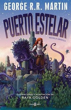 PUERTO ESTELAR(NOVELA GRÁFICA) | 9788401025204 | GOLDEN,RAYA/MARTIN,GEORGE R.R. | Libreria Geli - Librería Online de Girona - Comprar libros en catalán y castellano