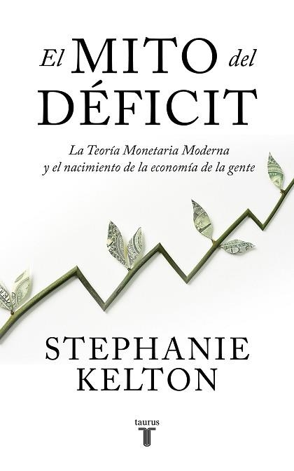 EL MITO DEL DÉFICIT.LA TEORÍA MONETARIA MODERNA Y EL NACIMIENTO DE LA ECONOMÍA DE LA GENTE | 9788430624102 | KELTON,STEPHANIE | Llibreria Geli - Llibreria Online de Girona - Comprar llibres en català i castellà
