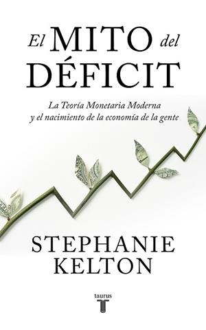 EL MITO DEL DÉFICIT.LA TEORÍA MONETARIA MODERNA Y EL NACIMIENTO DE LA ECONOMÍA DE LA GENTE | 9788430624102 | KELTON,STEPHANIE | Llibreria Geli - Llibreria Online de Girona - Comprar llibres en català i castellà