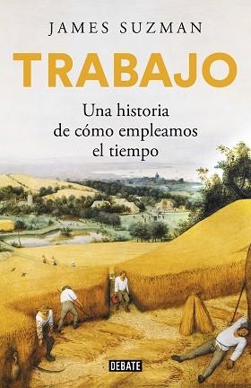 TRABAJO.UNA HISTORIA DE CÓMO EMPLEAMOS EL TIEMPO | 9788417636784 | SUZMAN,JAMES | Libreria Geli - Librería Online de Girona - Comprar libros en catalán y castellano