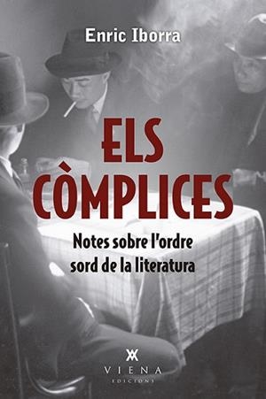 ELS CÒMPLICES.NOTES SOBRE L'ORDRE SORD DE LA LITERATURA | 9788417998813 | IBORRA,ENRIC | Libreria Geli - Librería Online de Girona - Comprar libros en catalán y castellano