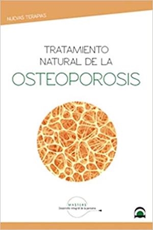 TRATAMIENTO NATURAL DE LA OSTEOPOROSIS | 9788498275094 | MASTERS DESARROLLO INTEGRAL DE LA PERSONA | Llibreria Geli - Llibreria Online de Girona - Comprar llibres en català i castellà