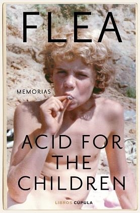 ACID FOR THE CHILDREN.MEMORIAS | 9788448028220 | FLEA | Libreria Geli - Librería Online de Girona - Comprar libros en catalán y castellano
