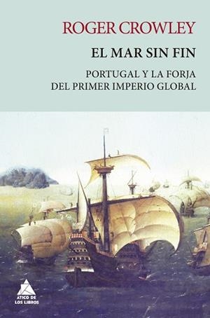 EL MAR SIN FIN.PORTUGAL Y LA FORJA DEL PRIMER IMPERIO GLOBAL | 9788418217388 | CROWLEY,ROGER | Llibreria Geli - Llibreria Online de Girona - Comprar llibres en català i castellà