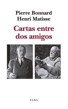 CARTAS ENTRE DOS AMIGOS | 9788412200911 | BONNARD,PIERRE/MATISSE,HENRI | Llibreria Geli - Llibreria Online de Girona - Comprar llibres en català i castellà