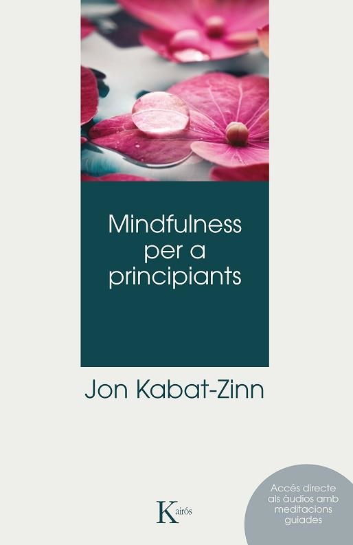 MINDFULNESS PER A PRINCIPIANTS | 9788499888996 | KABAT-ZINN,JON | Libreria Geli - Librería Online de Girona - Comprar libros en catalán y castellano