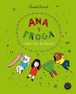 ANA Y FROGA.¡TODAS LAS HISTORIAS! | 9788418187704 | RICARD,ANOUK | Libreria Geli - Librería Online de Girona - Comprar libros en catalán y castellano