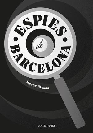 ESPIES DE BARCELONA | 9788418022760 | MESSA,ROSER | Libreria Geli - Librería Online de Girona - Comprar libros en catalán y castellano