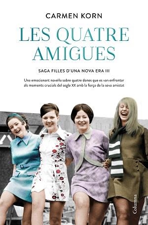 LES QUATRE AMIGUES(SÈRIE FILLES D'UNA NOVA ERA- 3) | 9788466427616 | KORN,CARMEN | Libreria Geli - Librería Online de Girona - Comprar libros en catalán y castellano