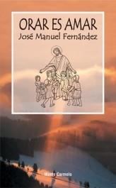 ORAR ES AMAR | 9788472398818 | FERNANDEZ,JOSE MANUEL | Libreria Geli - Librería Online de Girona - Comprar libros en catalán y castellano