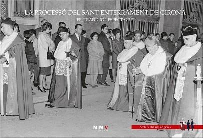 LA PROCESSÓ DEL SANT ENTERRAMENT DE GIRONA.FE,TRADICIÓ I ESPECTACLE(AMB 17 LÀMINES INÈDITES) | 9788409250998 |   | Libreria Geli - Librería Online de Girona - Comprar libros en catalán y castellano