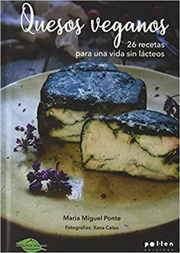 QUESOS VEGANOS.26 RECETAS PARA UNA VIDA SIN LÁCTEOS | 9788418580079 | PONTE,MARIA MIGUEL | Libreria Geli - Librería Online de Girona - Comprar libros en catalán y castellano