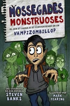 MOSSEGADES MONSTRUOSES-1.EL QUE ET PASSA SI ET CONVERTEIXES EN UN VAMPIZOMBILLOP | 9788448951771 | BANKS,STEVEN | Libreria Geli - Librería Online de Girona - Comprar libros en catalán y castellano